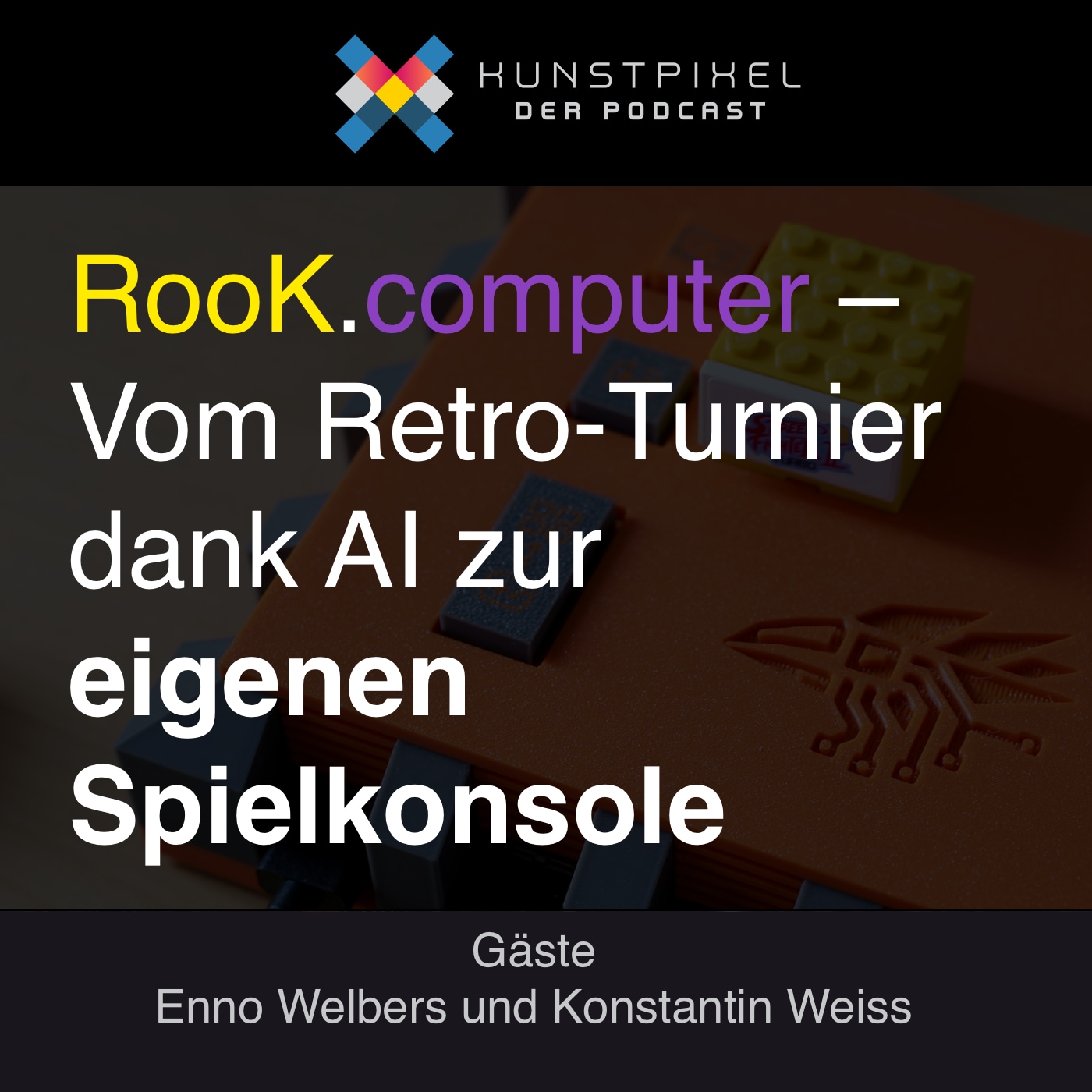 #43 RooK.computer – Vom Retro-Turnier dank AI zur eigenen Spielkonsole